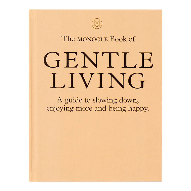 The Monocle Book of Gentle Living